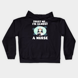 Trust me I'm almost a nurse - nursing student school LVN RN nurse practitioner Kids Hoodie